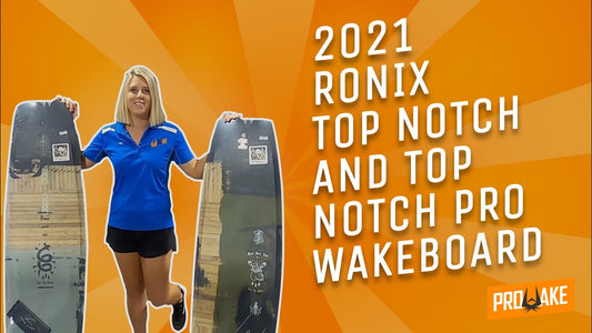 2021 RONIX TOP NOTCH AND TOP NOTCH PRO WAKEBOARD REVIEW