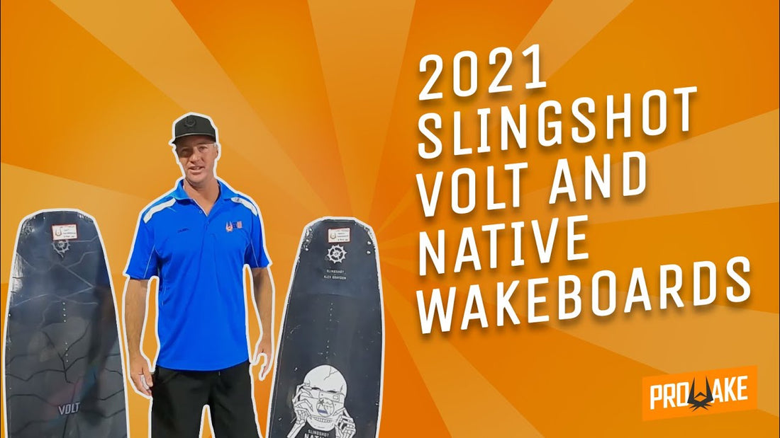 2021 SLINGSHOT VOLT AND SLINGSHOT NATIVE WAKEBORDS REVIEW